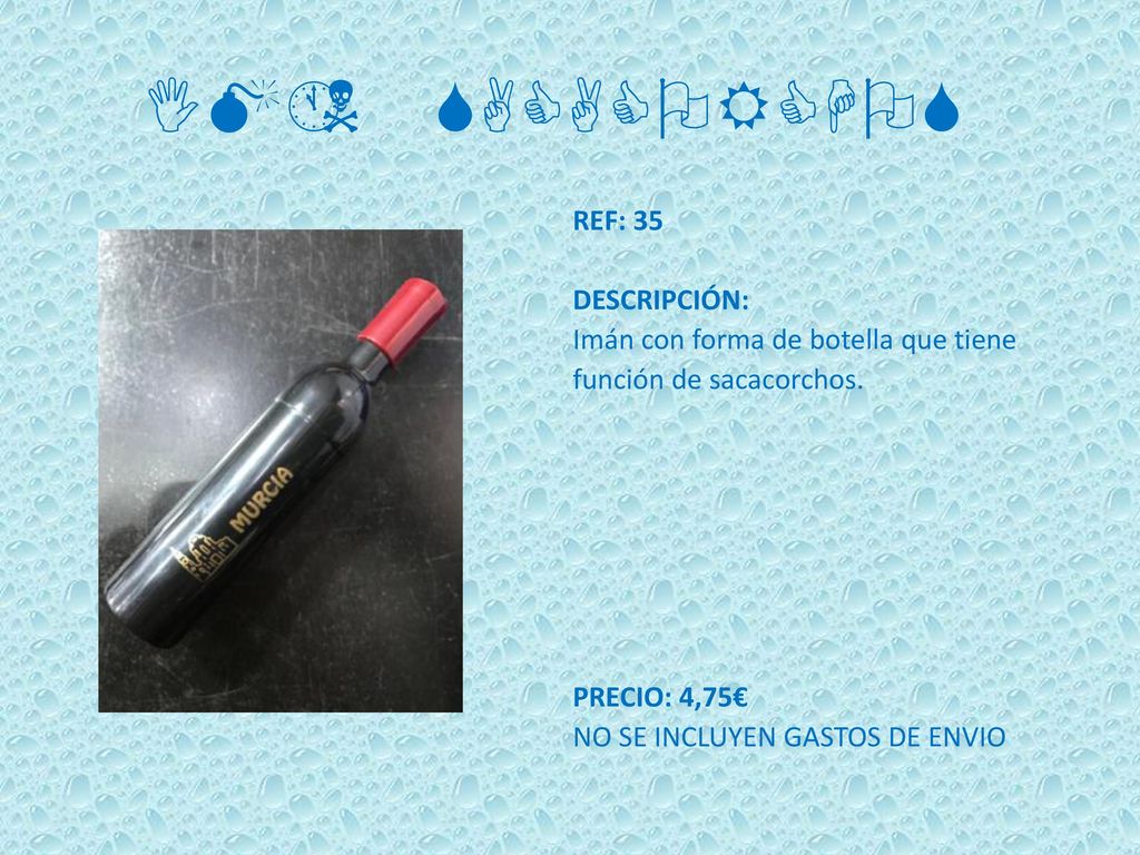 IMÁN SACACORCHOS REF: 35 DESCRIPCIÓN: Imán con forma de botella que tiene función de sacacorchos.