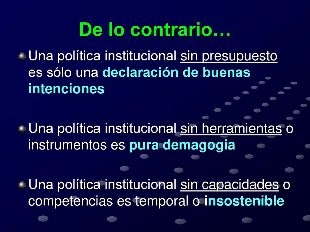De lo contrario… Una política institucional sin presupuesto es sólo una declaración de buenas intenciones.