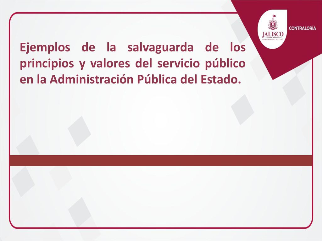 Ejemplos de la salvaguarda de los principios y valores del servicio público en la Administración Pública del Estado.