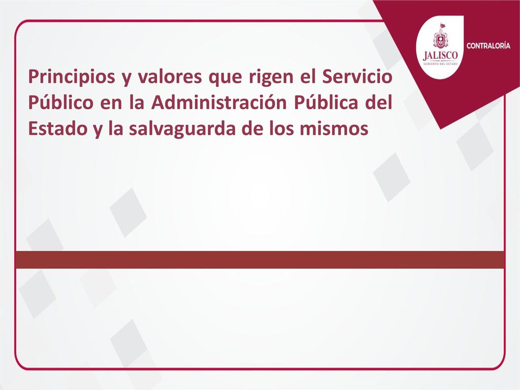 Principios y valores que rigen el Servicio Público en la Administración Pública del Estado y la salvaguarda de los mismos
