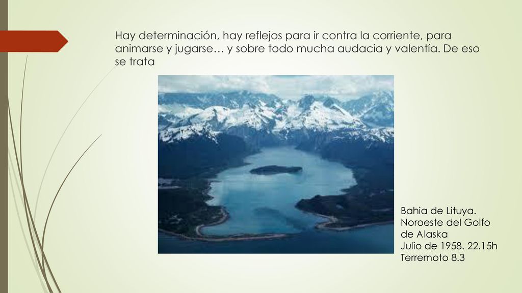 Hay determinación, hay reflejos para ir contra la corriente, para animarse y jugarse… y sobre todo mucha audacia y valentía. De eso se trata