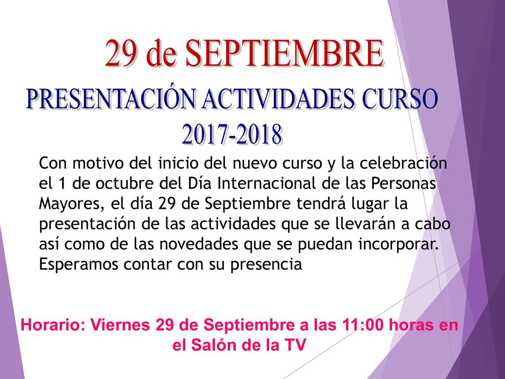 Con motivo del inicio del nuevo curso y la celebración el 1 de octubre del Día Internacional de las Personas Mayores, el día 29 de Septiembre tendrá lugar la presentación de las actividades que se llevarán a cabo así como de las novedades que se puedan incorporar.
