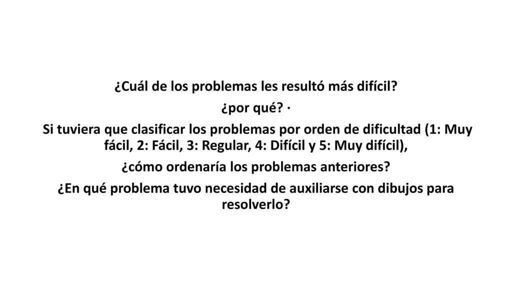 ¿Cuál de los problemas les resultó más difícil. ¿por qué