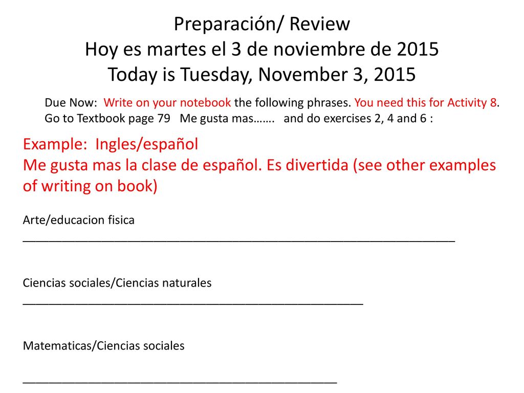 Preparación/ Review Hoy es martes el 3 de noviembre de 2015 Today is Tuesday, November 3, 2015