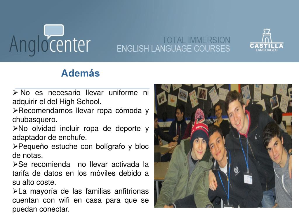 Además No es necesario llevar uniforme ni adquirir el del High School.