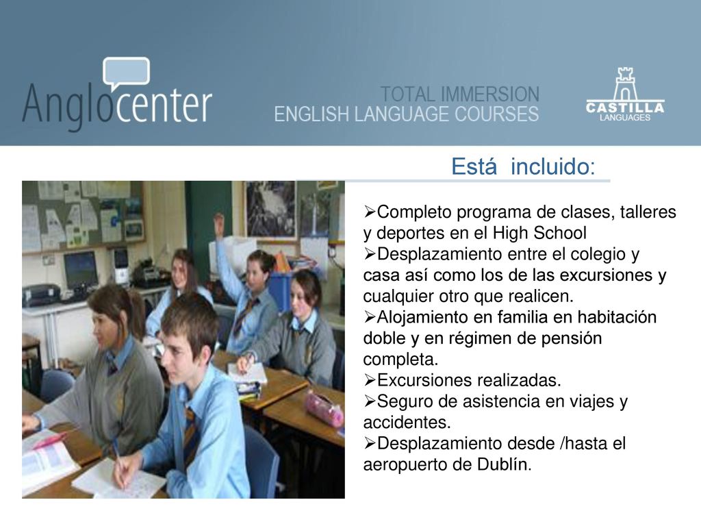 Está incluido: Completo programa de clases, talleres y deportes en el High School.