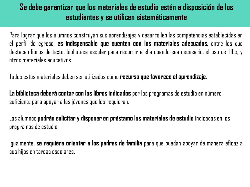 Se debe garantizar que los materiales de estudio estén a disposición de los estudiantes y se utilicen sistemáticamente