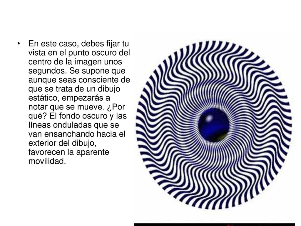En este caso, debes fijar tu vista en el punto oscuro del centro de la imagen unos segundos.