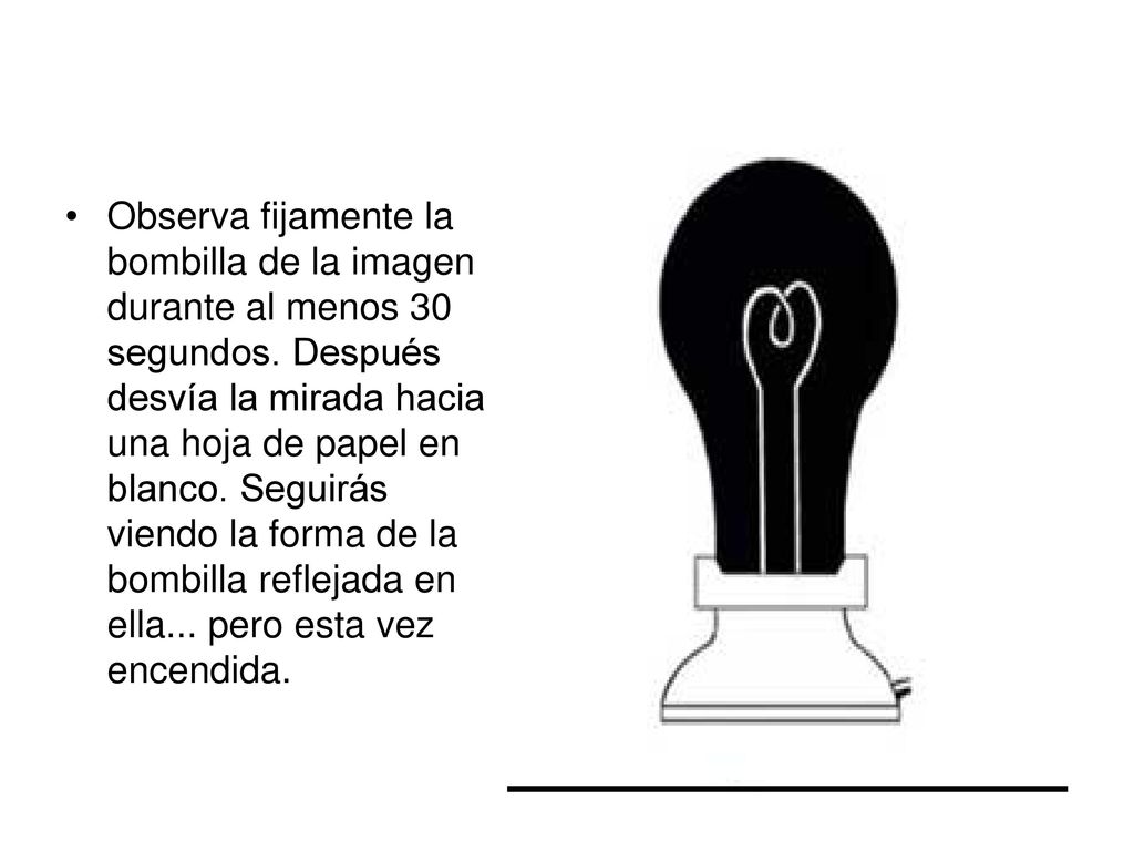 Observa fijamente la bombilla de la imagen durante al menos 30 segundos.