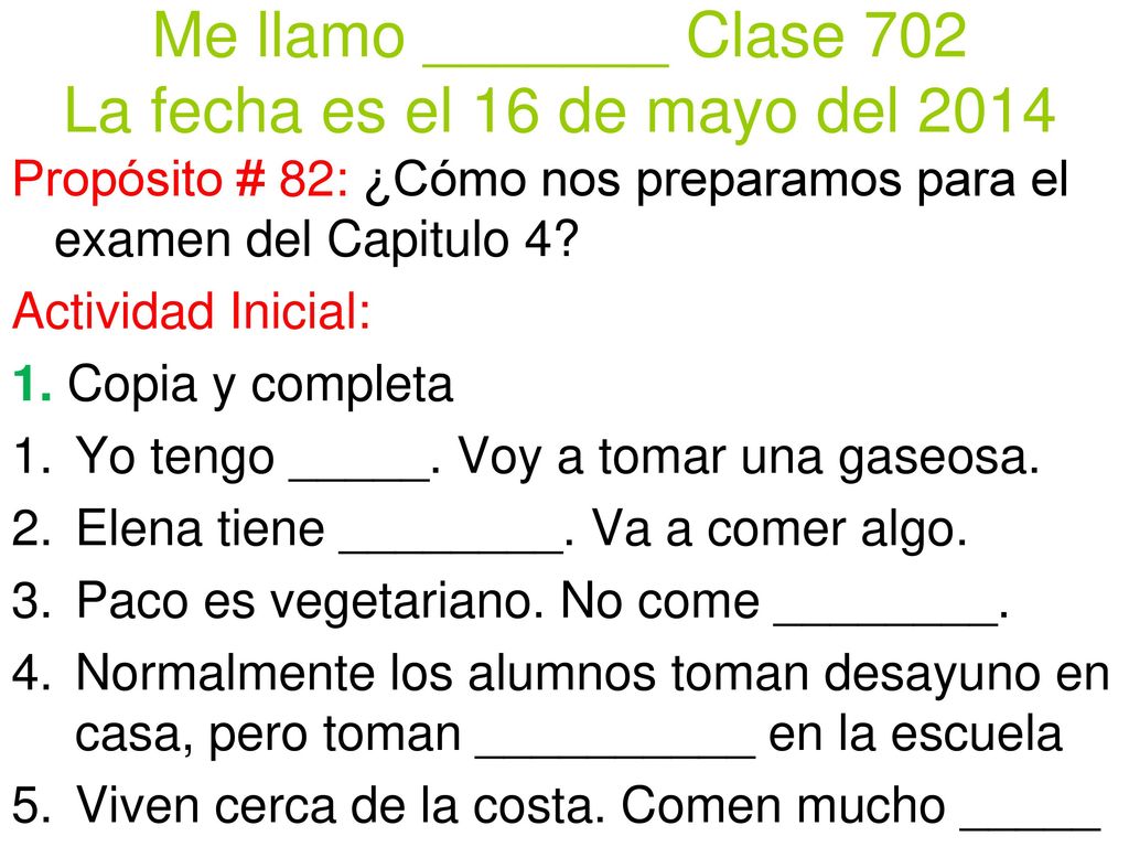 Me llamo _______ Clase 702 La fecha es el 16 de mayo del 2014