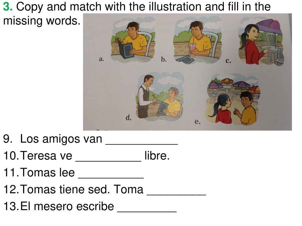 3. Copy and match with the illustration and fill in the missing words.