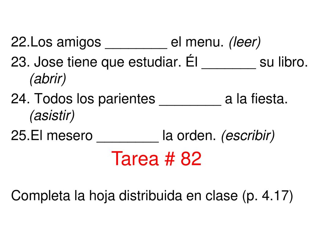 Tarea # 82 Los amigos ________ el menu. (leer)