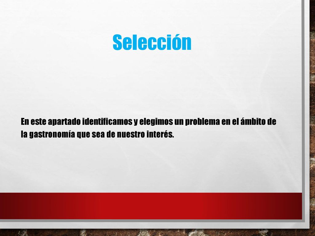 Selección En este apartado identificamos y elegimos un problema en el ámbito de la gastronomía que sea de nuestro interés.