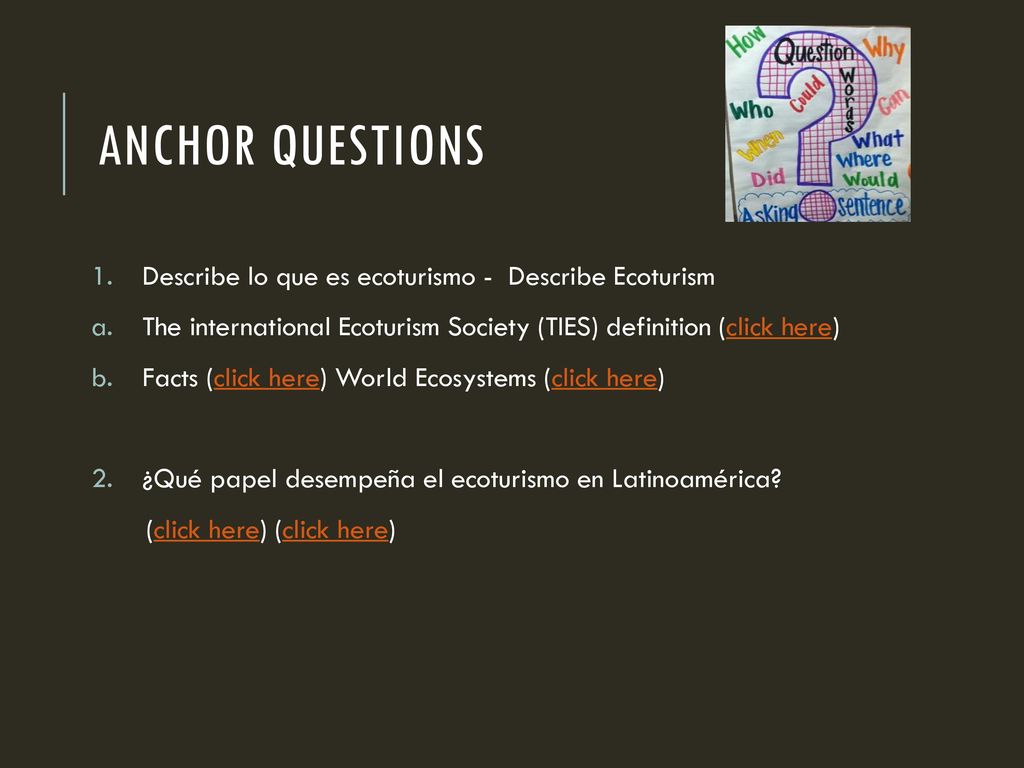Anchor questions Describe lo que es ecoturismo - Describe Ecoturism