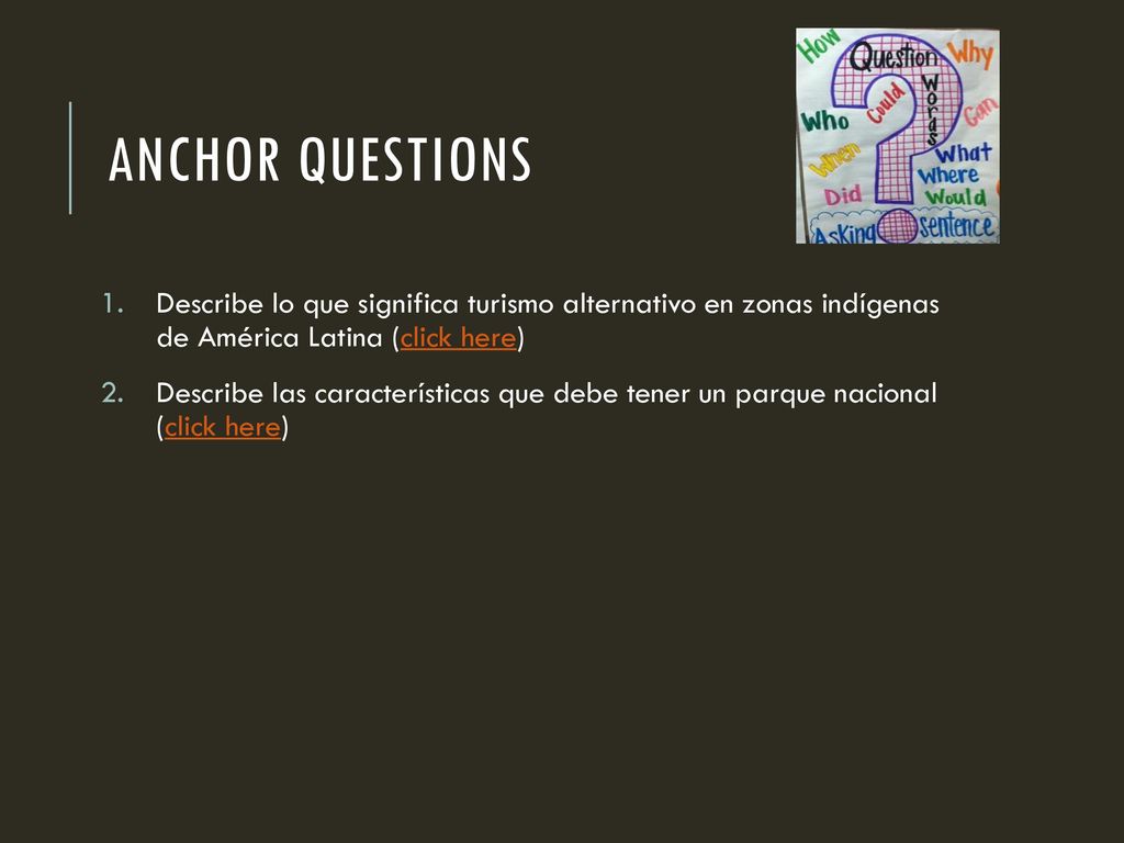 Anchor questions Describe lo que significa turismo alternativo en zonas indígenas de América Latina (click here)