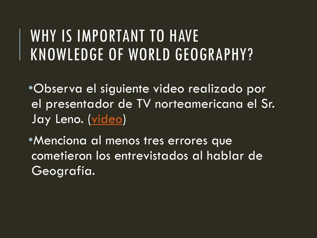Why is important to have knowledge of world geography