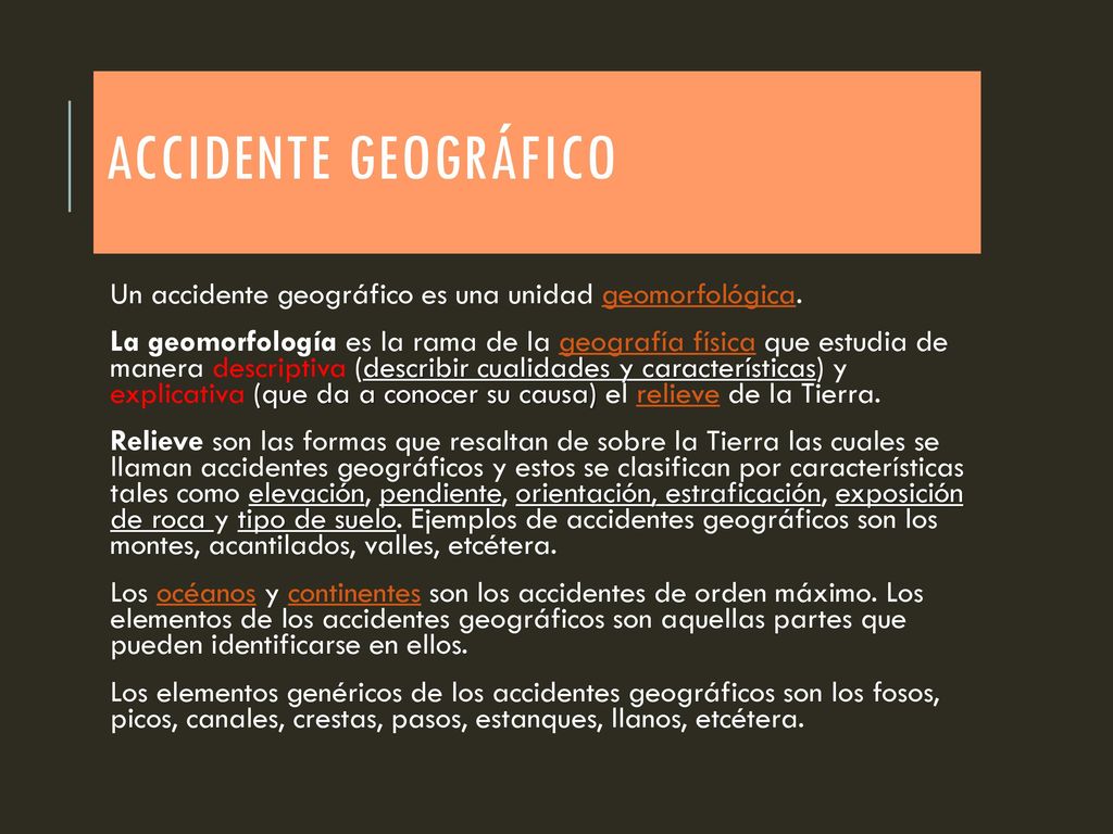 Accidente Geográfico Un accidente geográfico es una unidad geomorfológica.