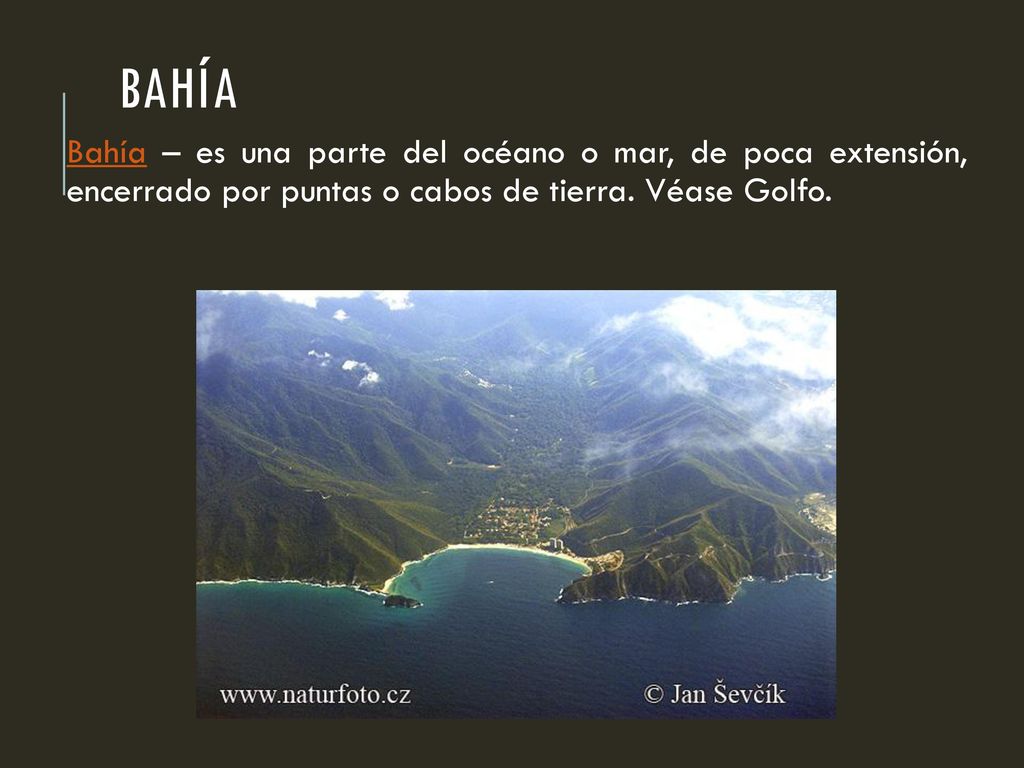 Bahía Bahía – es una parte del océano o mar, de poca extensión, encerrado por puntas o cabos de tierra.