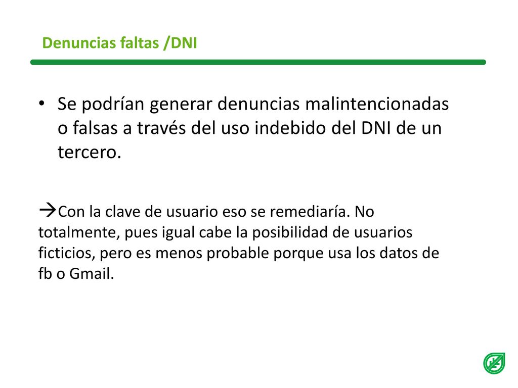 Denuncias faltas /DNI Se podrían generar denuncias malintencionadas o falsas a través del uso indebido del DNI de un tercero.