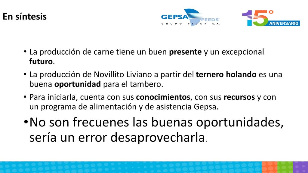 En síntesis La producción de carne tiene un buen presente y un excepcional futuro.