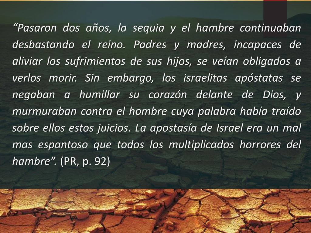 Pasaron dos años, la sequia y el hambre continuaban desbastando el reino.