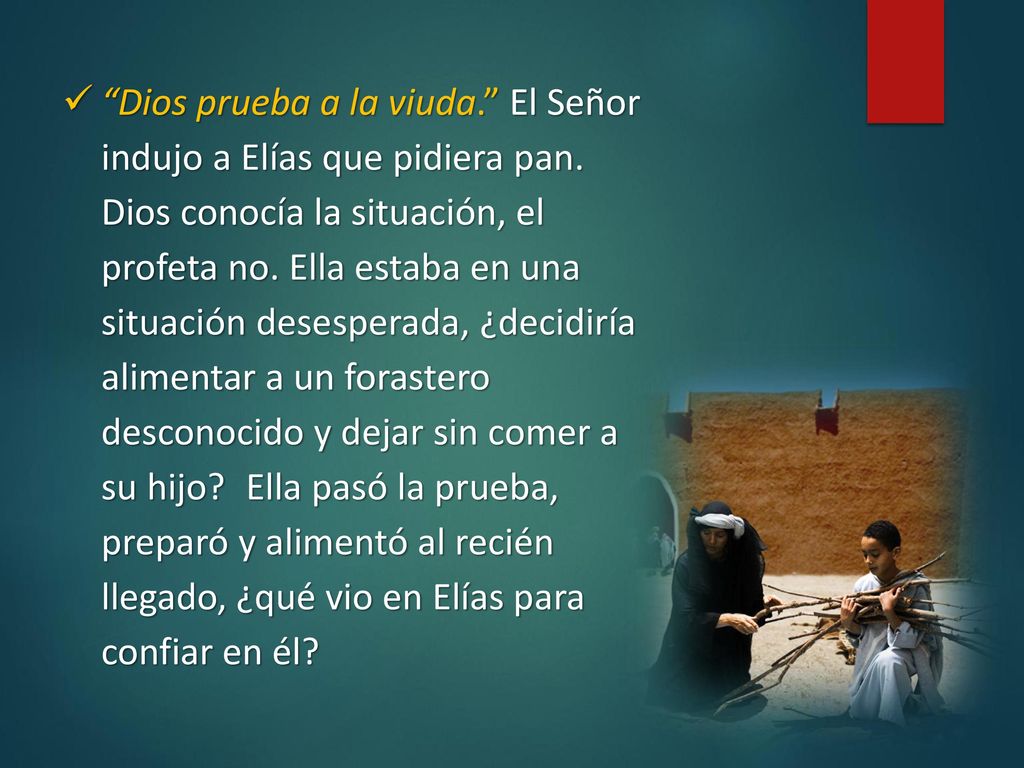 Dios prueba a la viuda. El Señor indujo a Elías que pidiera pan