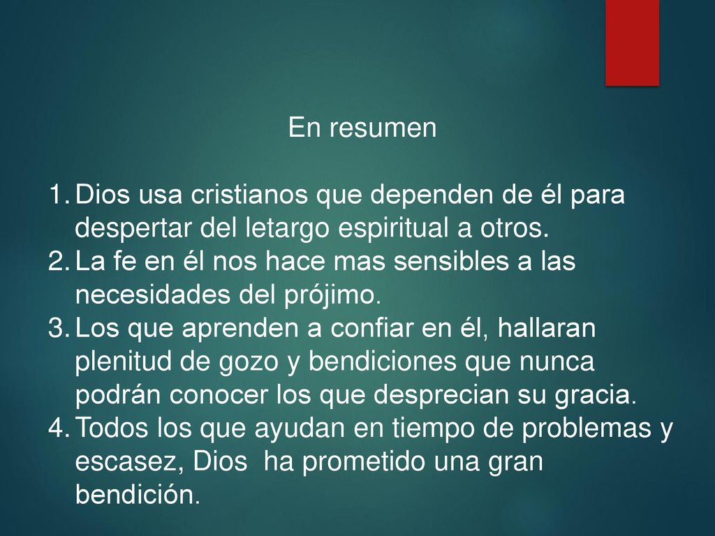 En resumen Dios usa cristianos que dependen de él para despertar del letargo espiritual a otros.
