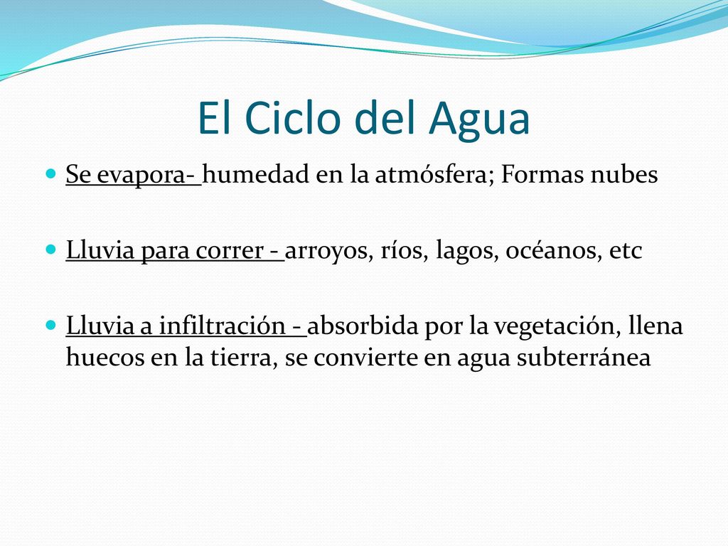 El Ciclo del Agua Se evapora- humedad en la atmósfera; Formas nubes