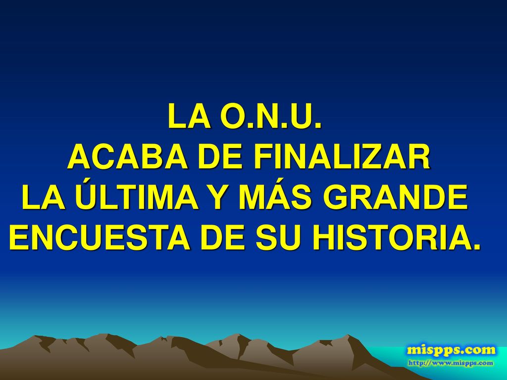 LA O.N.U. ACABA DE FINALIZAR LA ÚLTIMA Y MÁS GRANDE ENCUESTA DE SU HISTORIA.
