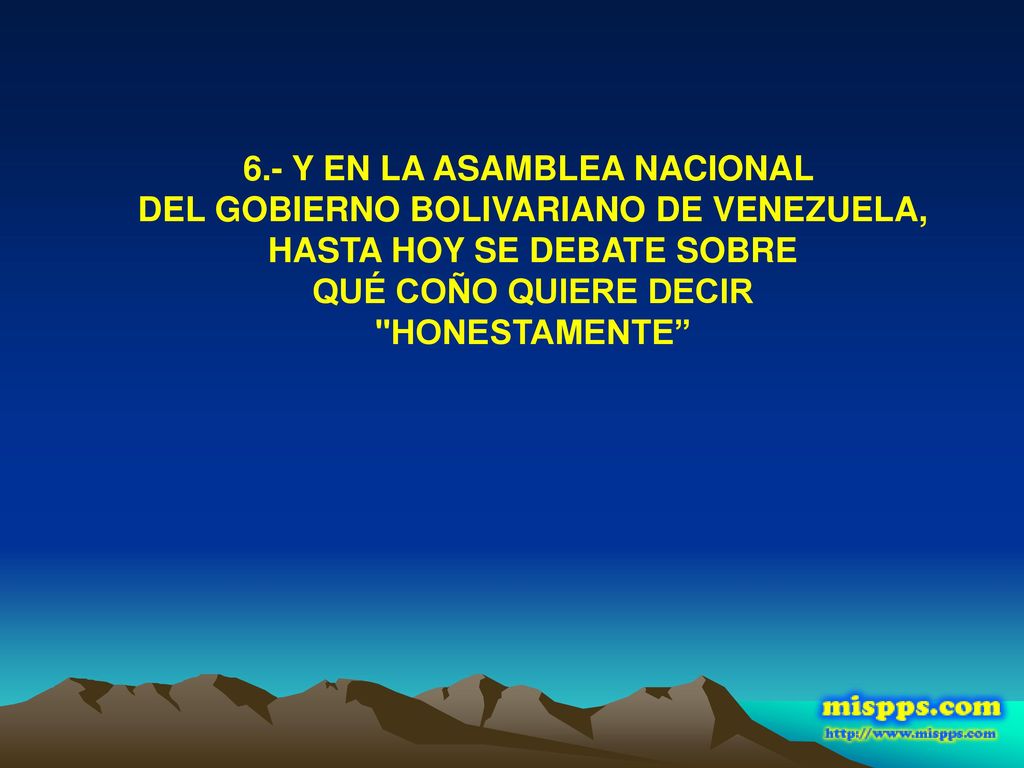 6.- Y EN LA ASAMBLEA NACIONAL DEL GOBIERNO BOLIVARIANO DE VENEZUELA,