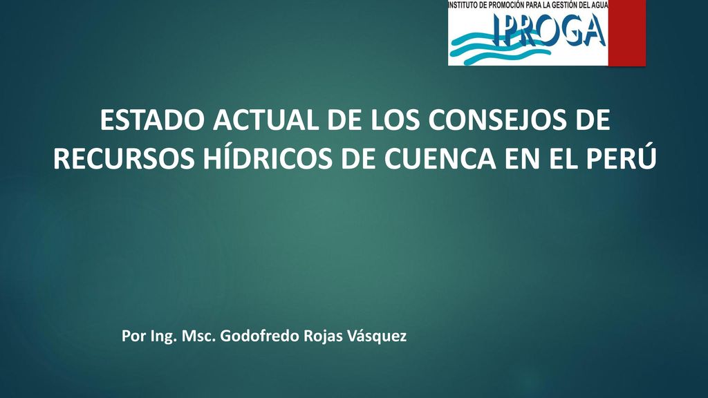 ESTADO ACTUAL DE LOS CONSEJOS DE RECURSOS HÍDRICOS DE CUENCA EN EL PERÚ