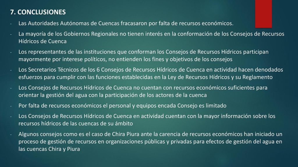 7. CONCLUSIONES Las Autoridades Autónomas de Cuencas fracasaron por falta de recursos económicos.