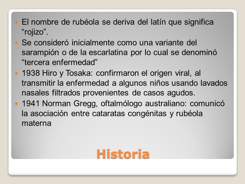 El nombre de rubéola se deriva del latín que significa rojizo .