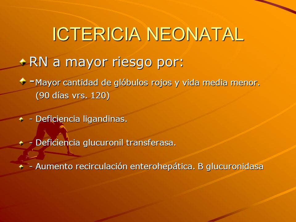 ICTERICIA NEONATAL RN a mayor riesgo por: