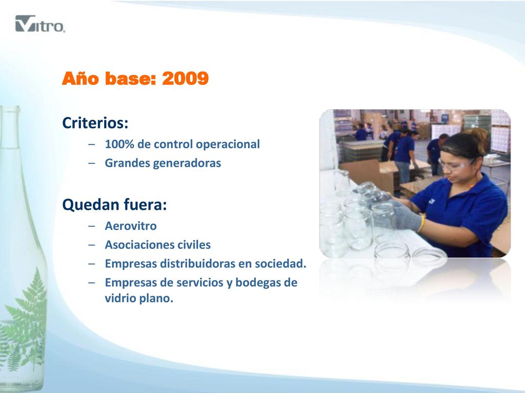 Año base: 2009 Criterios: Quedan fuera: 100% de control operacional
