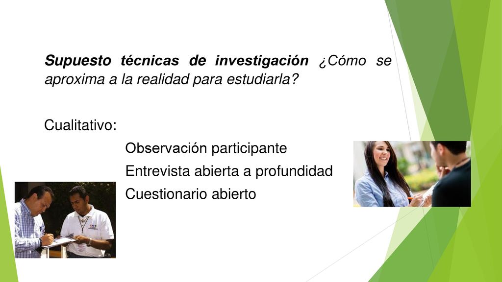 Supuesto técnicas de investigación ¿Cómo se aproxima a la realidad para estudiarla