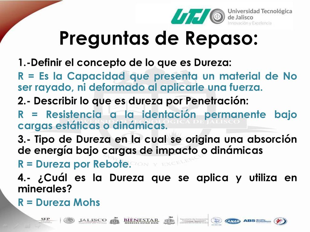 Preguntas de Repaso: 1.-Definir el concepto de lo que es Dureza: