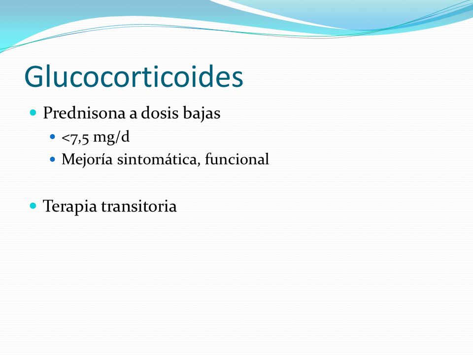 Glucocorticoides Prednisona a dosis bajas Terapia transitoria