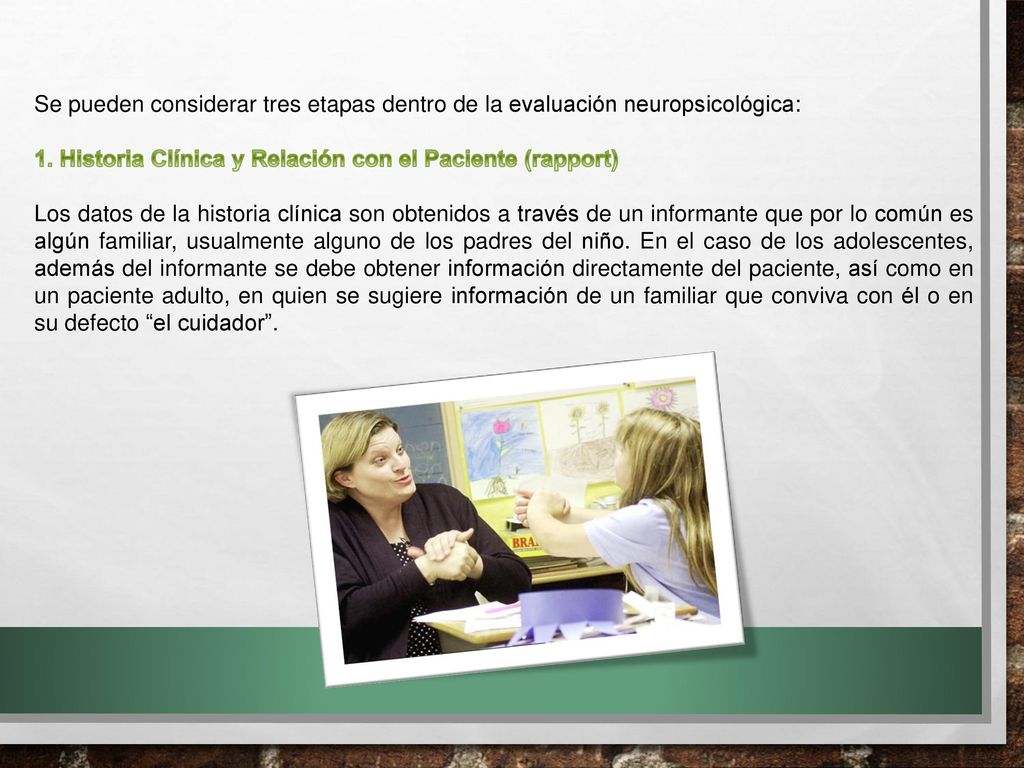 Se pueden considerar tres etapas dentro de la evaluación neuropsicológica: