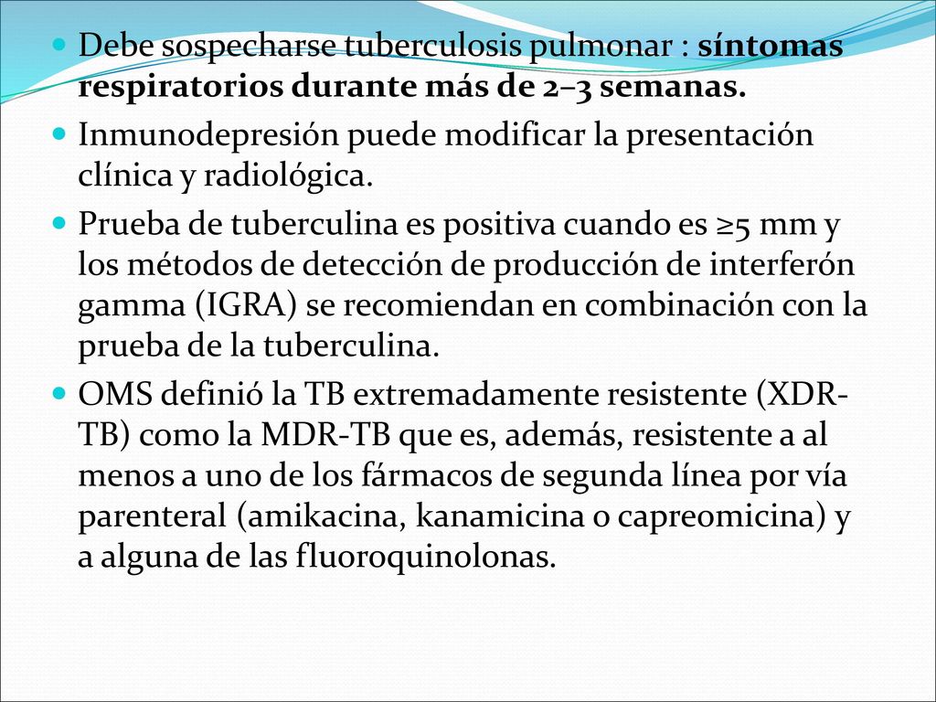 Debe sospecharse tuberculosis pulmonar : síntomas respiratorios durante más de 2–3 semanas.