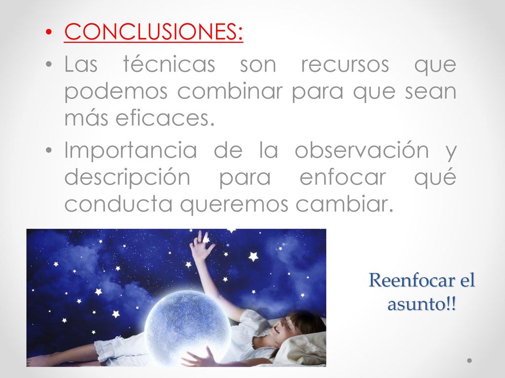 CONCLUSIONES: Las técnicas son recursos que podemos combinar para que sean más eficaces.