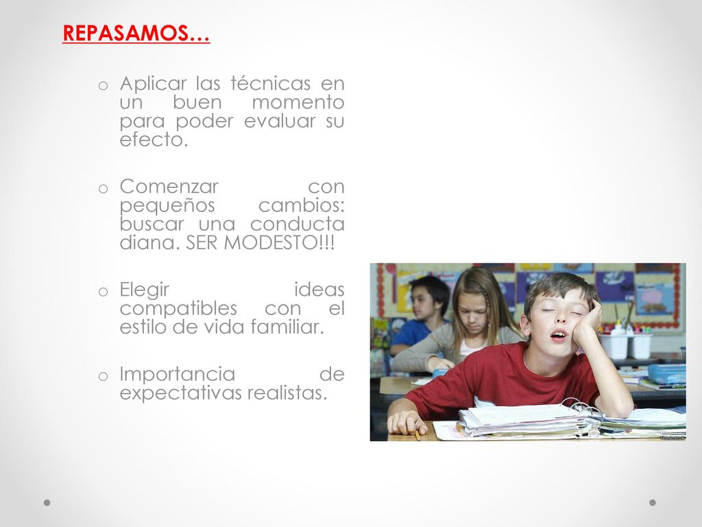 REPASAMOS… Aplicar las técnicas en un buen momento para poder evaluar su efecto.