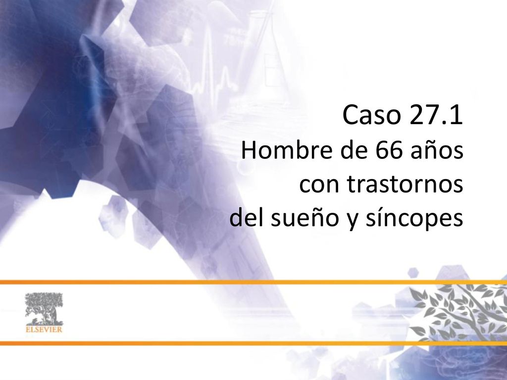 Caso 27.1 Hombre de 66 años con trastornos del sueño y síncopes