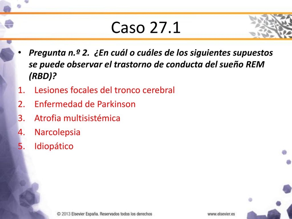 Caso 27.1 Pregunta n.º 2. ¿En cuál o cuáles de los siguientes supuestos se puede observar el trastorno de conducta del sueño REM (RBD)