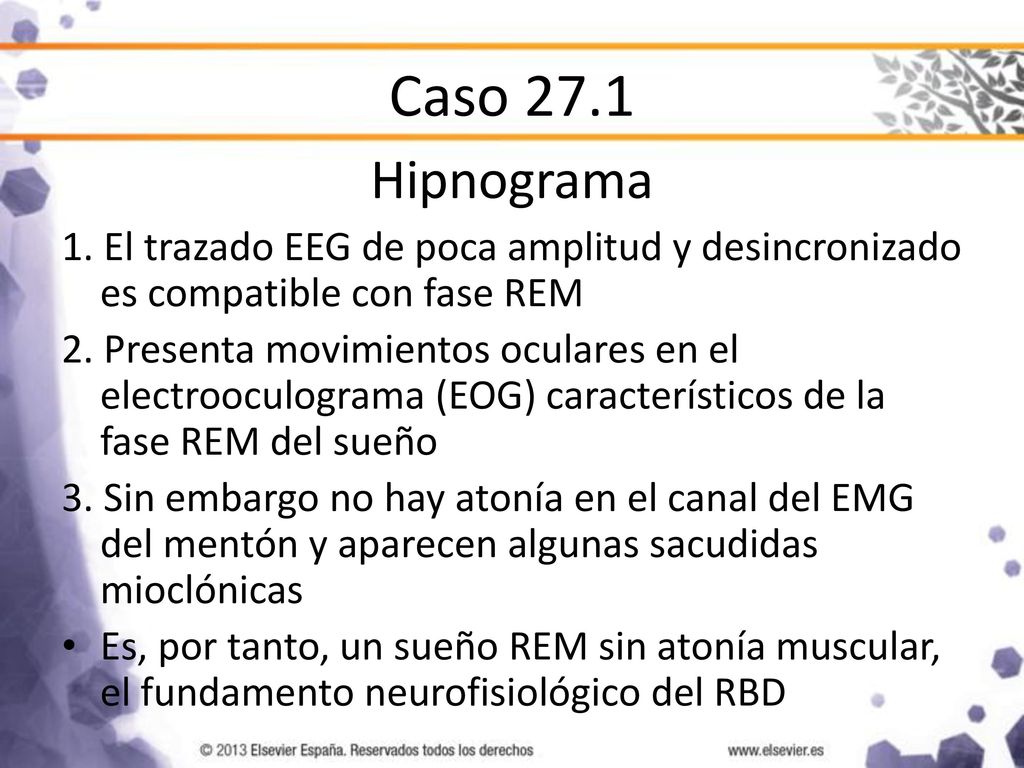 Caso 27.1 Hipnograma. 1. El trazado EEG de poca amplitud y desincronizado es compatible con fase REM.
