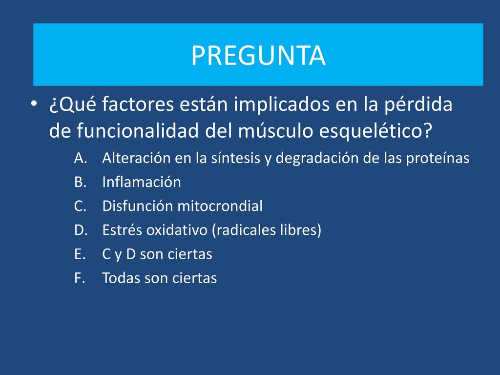 PREGUNTA PREGUNTA. ¿Qué factores están implicados en la pérdida de funcionalidad del músculo esquelético