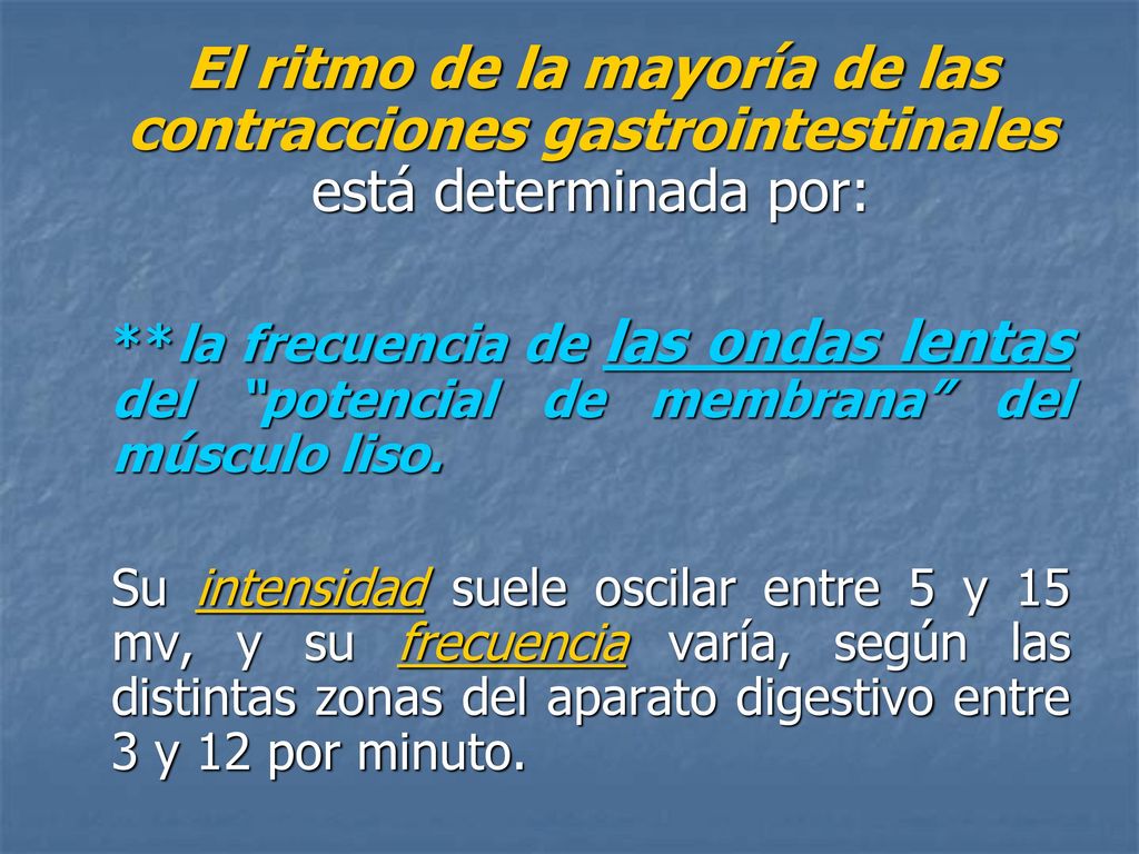 El ritmo de la mayoría de las contracciones gastrointestinales está determinada por: