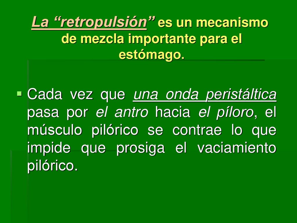 La retropulsión es un mecanismo de mezcla importante para el estómago.