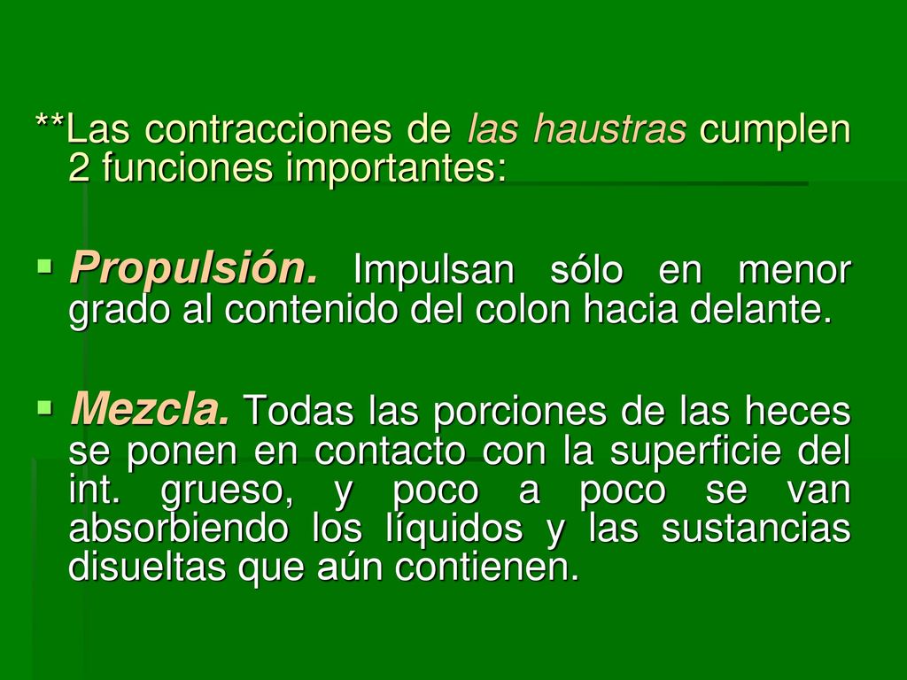 **Las contracciones de las haustras cumplen 2 funciones importantes: