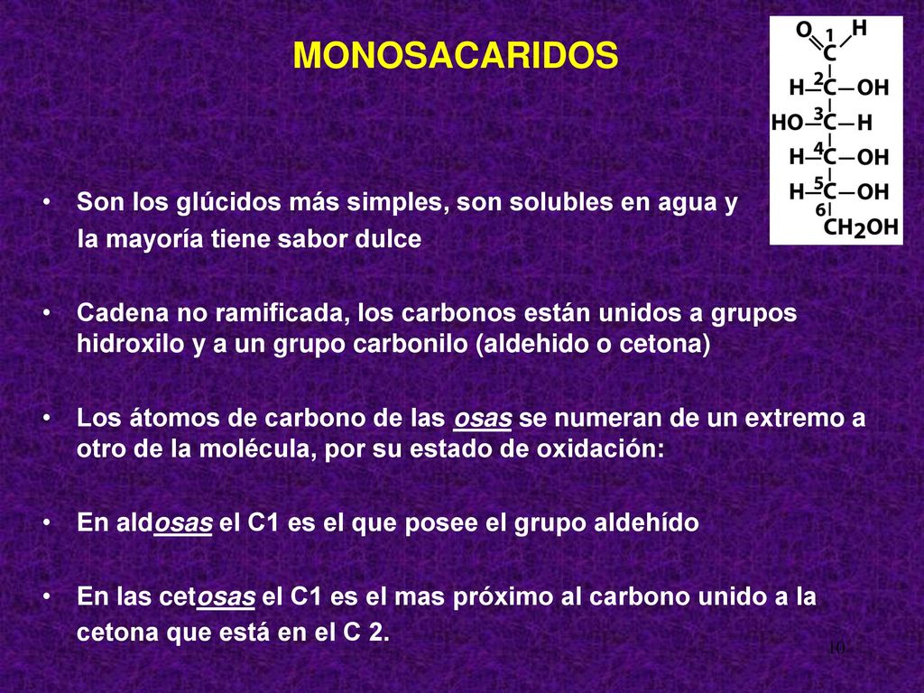 MONOSACARIDOS Son los glúcidos más simples, son solubles en agua y